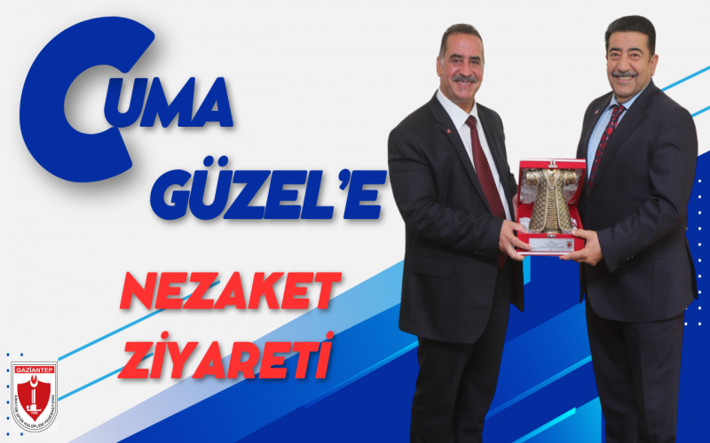 CUMA GÜZELE NEZAKET ZİYARETİ